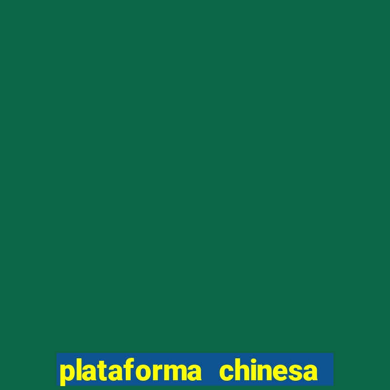 plataforma chinesa de jogo